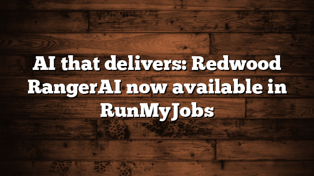 AI that delivers: Redwood RangerAI now available in RunMyJobs 